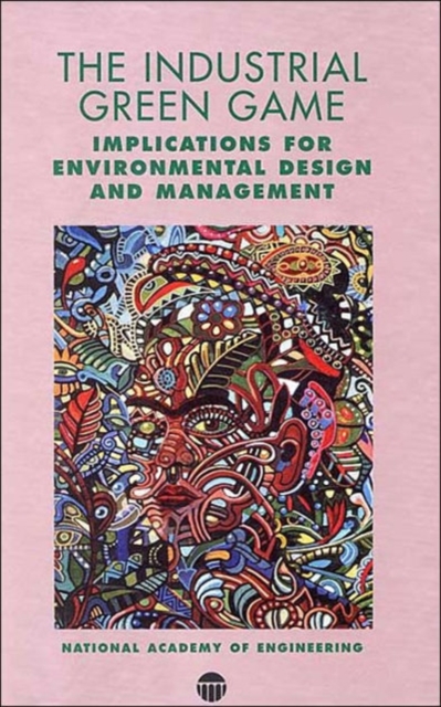 The Industrial Green Game : Implications for Environmental Design and Management, Hardback Book
