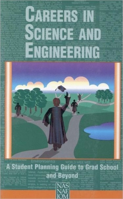 Careers in Science and Engineering : A Student Planning Guide to Grad School and Beyond, Paperback / softback Book