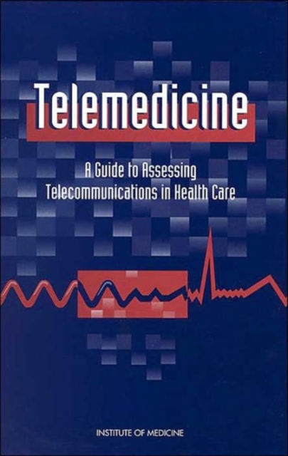 Telemedicine : A Guide to Assessing Telecommunications for Health Care, Hardback Book