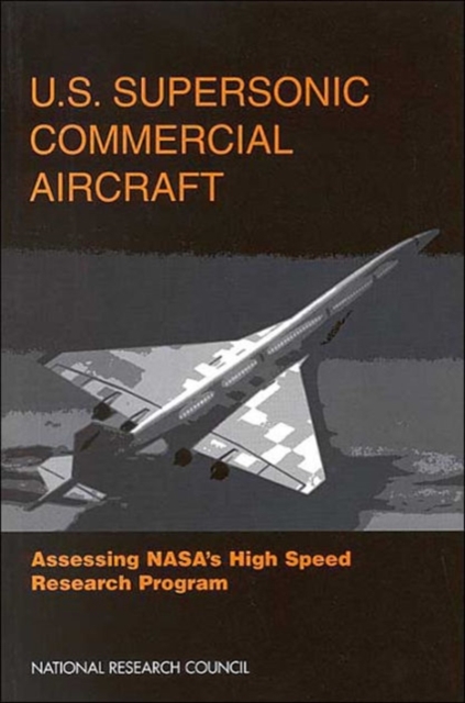 U.S. Supersonic Commercial Aircraft : Assessing NASA's High Speed Research Program, Paperback / softback Book
