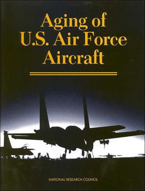Aging of U.S. Air Force Aircraft : Final Report, Paperback / softback Book