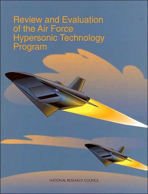 Review and Evaluation of the Air Force Hypersonic Technology Program, Paperback / softback Book