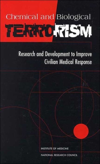 Chemical and Biological Terrorism : Research and Development to Improve Civilian Medical Response, Hardback Book