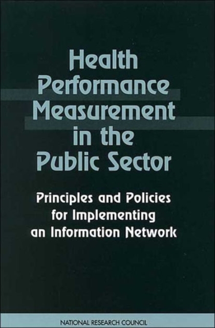 Health Performance Measurement in the Public Sector : Principles and Policies for Implementing an Information Network, Paperback / softback Book