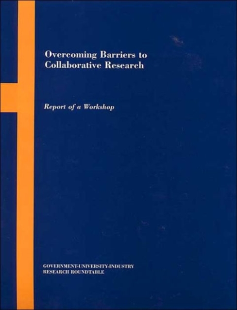 Overcoming Barriers to Collaborative Research : Report of a Workshop, Paperback / softback Book