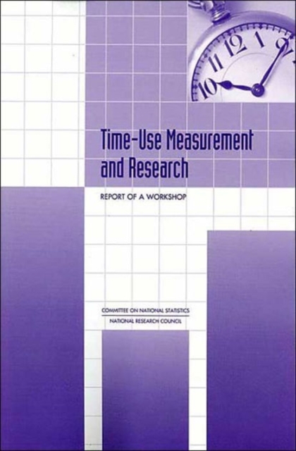 Time-Use Measurement and Research : Report of a Workshop, Paperback / softback Book