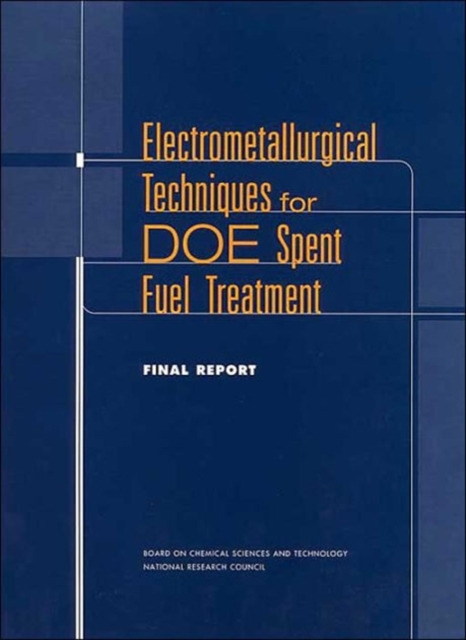 Electrometallurgical Techniques for DOE Spent Fuel Treatment : Final Report, Paperback / softback Book