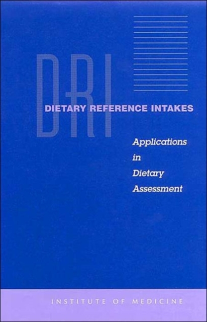 Dietary Reference Intakes : Applications in Dietary Assessment, Paperback / softback Book