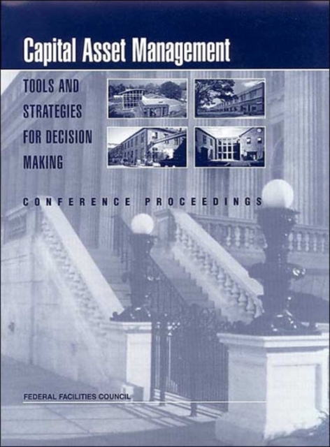 Capital Asset Management : Tools and Strategies for Decision Making: Conference Proceedings, Paperback / softback Book