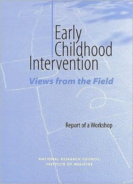 Early Childhood Intervention : Views from the Field, Report of a Workshop, Paperback Book