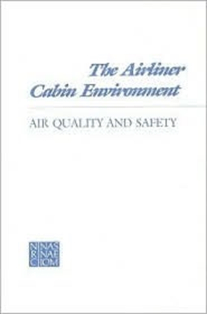 The Airliner Cabin Environment : Air Quality and Safety, Paperback Book