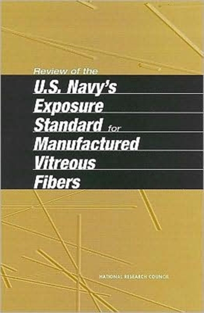 Review of the U.S. Navy's Exposure Standard for Manufactured Vitreous Fibers, Paperback Book