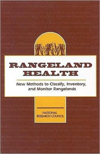 Rangeland Health : New Methods to Classify, Inventory, and Monitor Rangelands, Paperback Book