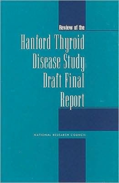 Review of the Hanford Thyroid Disease Study Draft, Final Report, Paperback Book