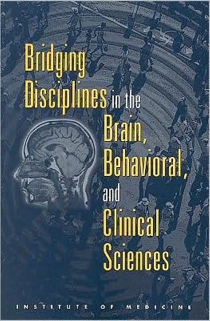 Bridging Disciplines in the Brain, Behavioral, and Clinical Sciences, Paperback Book