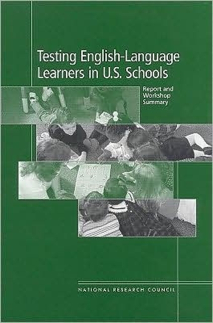 Testing English-language Learners in U.S. Schools : Report and Workshop Summary, Paperback Book