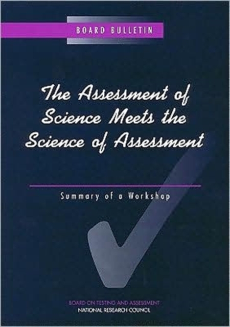The Assessment of Science Meets the Science of Assessment : Summary of a Workshop, Paperback Book