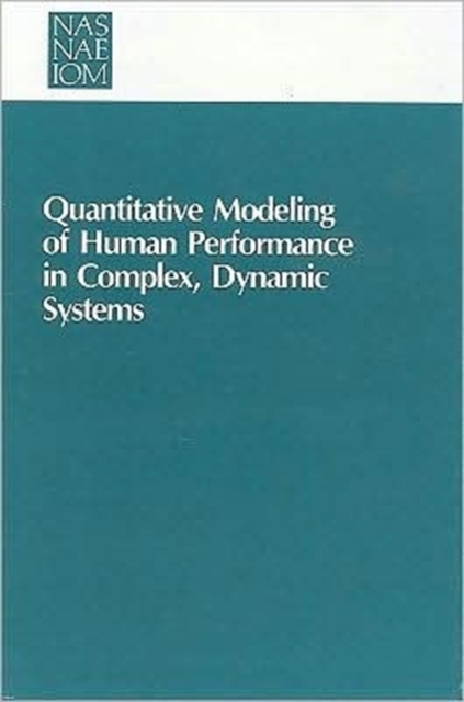 Quantitative Modeling of Human Performance in Complex, Dynamic Systems, Paperback / softback Book
