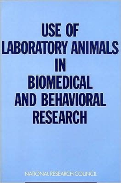 Use of Laboratory Animals in Biomedical and Behavioral Research, Paperback Book