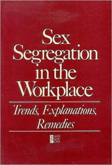 Sex Segregation in the Workplace : Trends, Explanations, Remedies, Paperback / softback Book