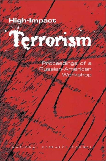 High-Impact Terrorism : Proceedings of a Russian-American Workshop, Paperback / softback Book