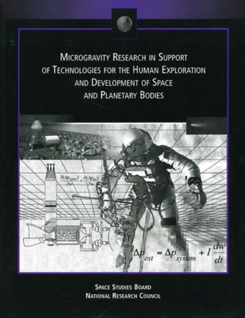 Microgravity Research in Support of Technologies for the Human Exploration and Development of Space and Planetary Bodies, Paperback Book