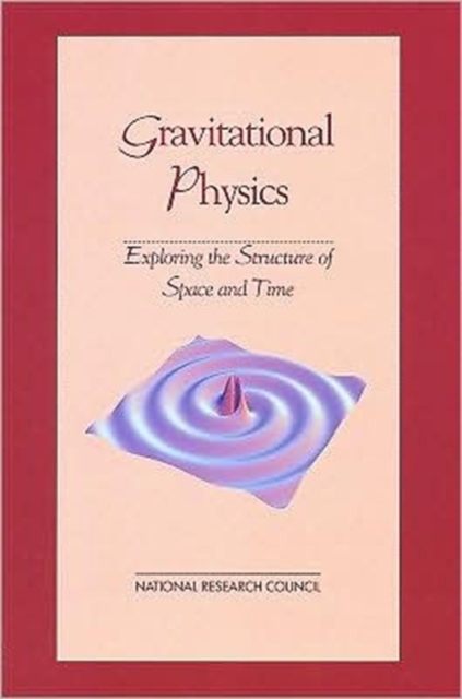 Gravitational Physics : Exploring the Structure of Space and Time, Paperback Book