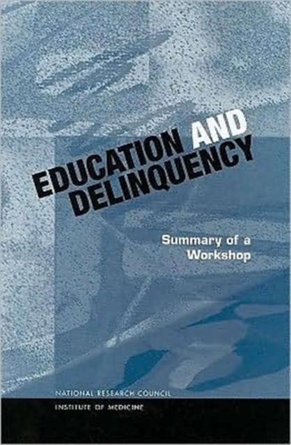 Education and Delinquency : Summary of a Workshop, Paperback Book