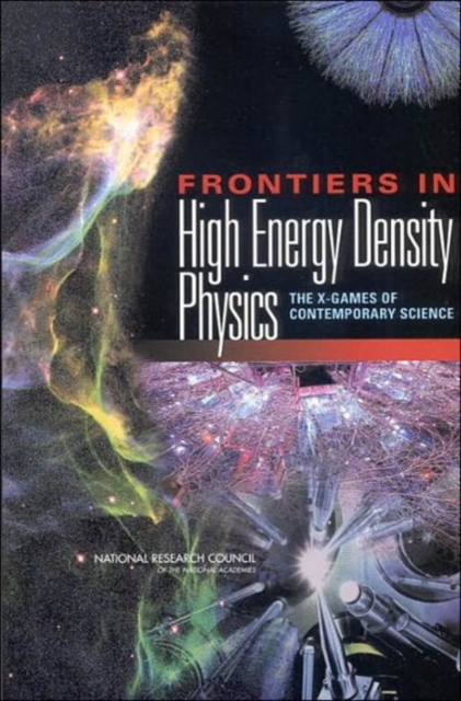 Frontiers in High Energy Density Physics : The X-Games of Contemporary Science, Paperback / softback Book