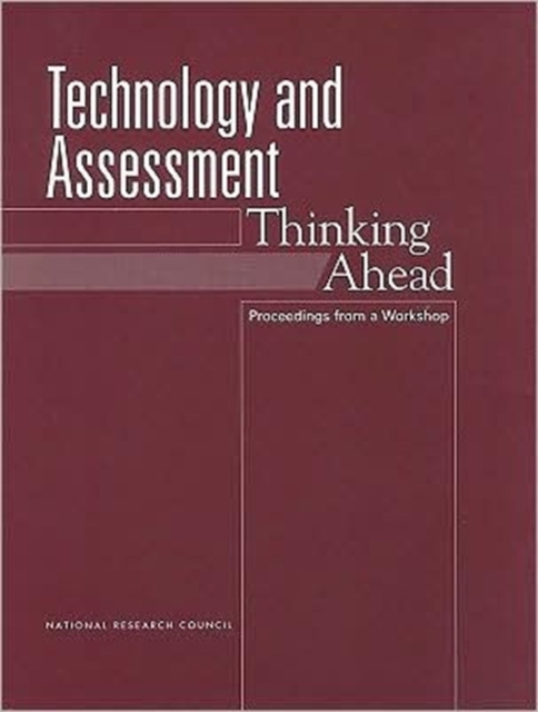 Technology and Assessment : Thinking Ahead, Proceedings from a Workshop, Paperback Book