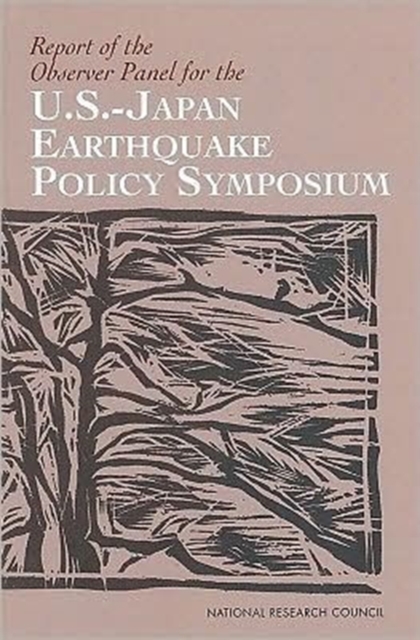 Report of the Observer Panel for the U.S.-Japan Earthquake Policy Symposium, Paperback Book