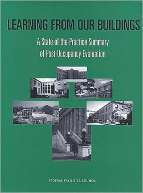 Learning from Our Buildings : A State-of-the-Practice Summary of Post-Occupancy Evaluation, Paperback Book