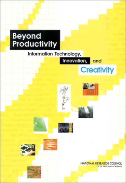 Beyond Productivity : Information Technology, Innovation, and Creativity, Paperback / softback Book