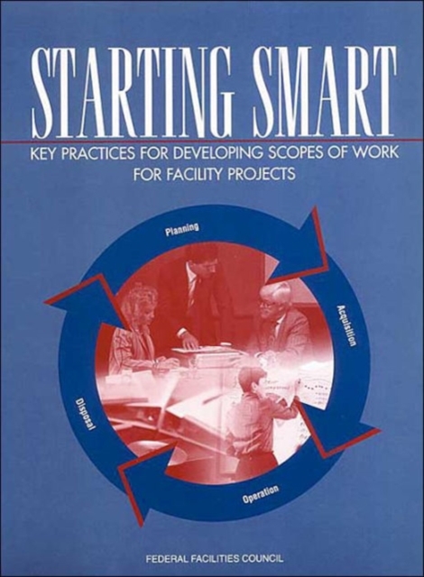 Starting Smart : Key Practices for Developing Scopes of Work for Facility Projects, Paperback / softback Book