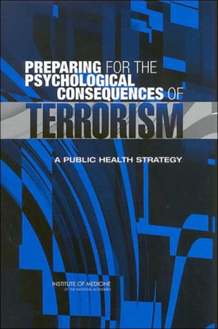 Preparing for the Psychological Consequences of Terrorism : A Public Health Strategy, Paperback / softback Book