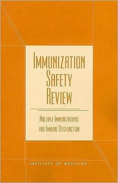 Immunization Safety Review : Multiple Immunizations and Immune Dysfunction, Paperback Book