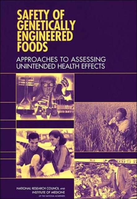 Safety of Genetically Engineered Foods : Approaches to Assessing Unintended Health Effects, Paperback / softback Book