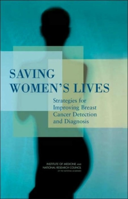 Saving Women's Lives : Strategies for Improving Breast Cancer Detection and Diagnosis, Hardback Book
