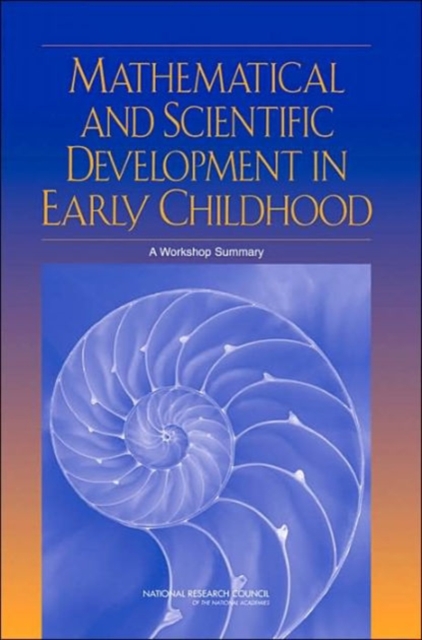 Mathematical and Scientific Development in Early Childhood : A Workshop Summary, Paperback / softback Book