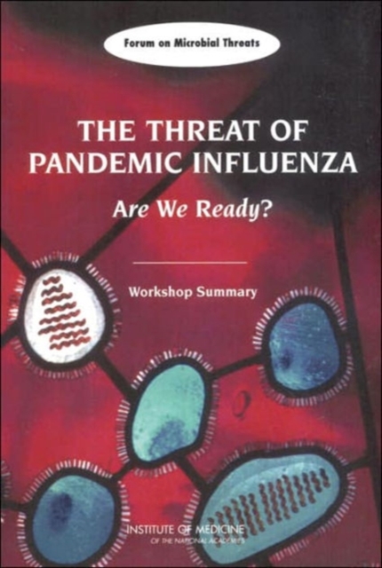 The Threat of Pandemic Influenza : Are We Ready? Workshop Summary, Paperback / softback Book