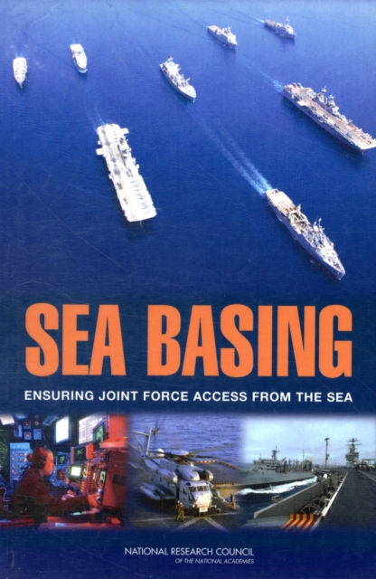 Sea Basing : Ensuring Joint Force Access from the Sea, Paperback / softback Book