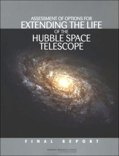 Assessment of Options for Extending the Life of the Hubble Space Telescope : Final Report, Paperback / softback Book