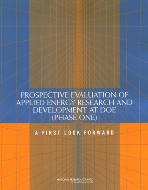 Prospective Evaluation of Applied Energy Research and Development at DOE (Phase One) : A First Look Forward, Paperback / softback Book