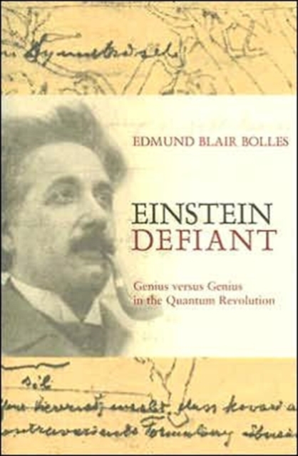 Einstein Defiant : Genius Versus Genius in the Quantum Revolution, Paperback / softback Book