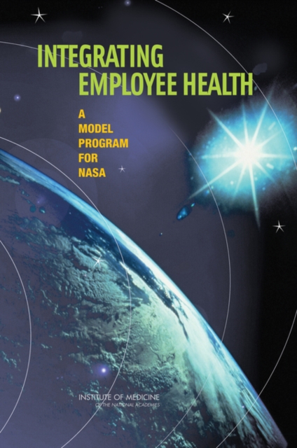 Integrating Employee Health : A Model Program for NASA, Paperback / softback Book