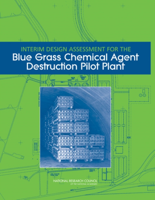 Interim Design Assessment for the Blue Grass Chemical Agent Destruction Pilot Plant, Paperback / softback Book