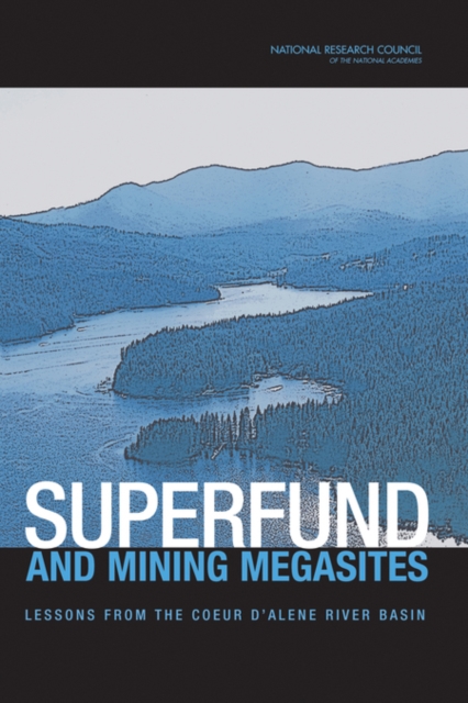 Superfund and Mining Megasites : Lessons from the Coeur d'Alene River Basin, Paperback / softback Book