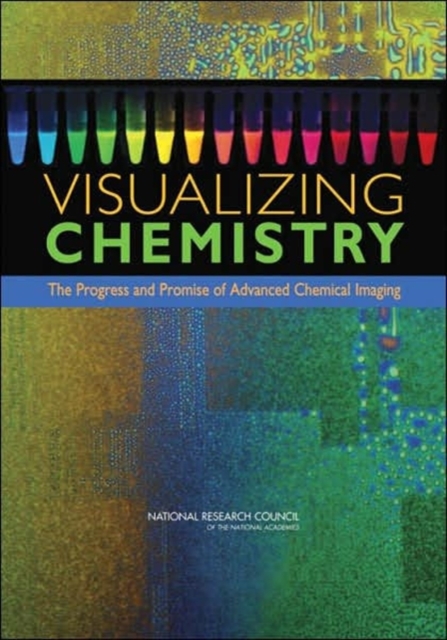 Visualizing Chemistry : The Progress and Promise of Advanced Chemical Imaging, Paperback / softback Book