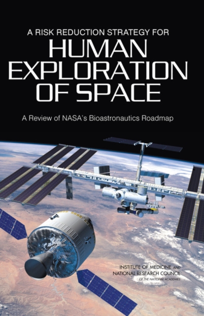 A Risk Reduction Strategy for Human Exploration of Space : A Review of NASA's Bioastronautics Roadmap, Paperback / softback Book