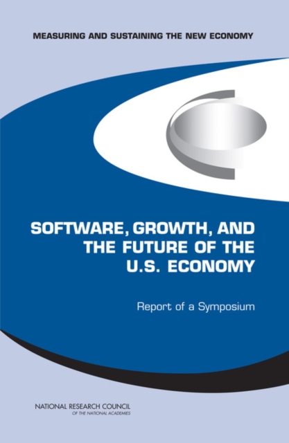 Software, Growth, and the Future of the U.S Economy : Report of a Symposium, Paperback / softback Book